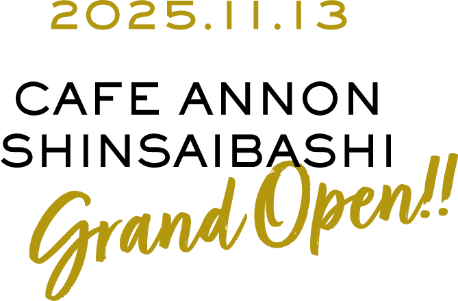CAFE ANNON 心斎橋店　グランドオープン！